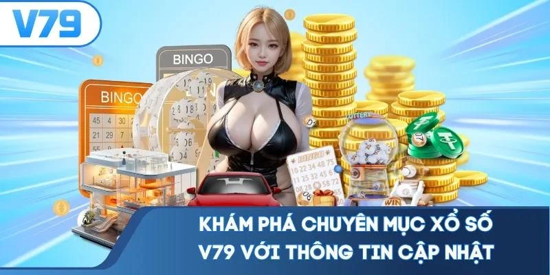 Khám phá chuyên mục xổ số V79 với thông tin cập nhật